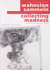 Wahnsinn sammeln – collecting madness