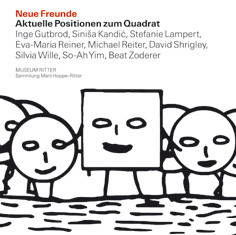 Neue Freunde – Aktuelle Positionen zum Quadrat