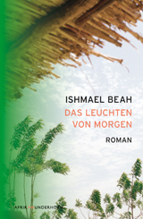 Ishmael Beah »Das Leuchten von Morgen«