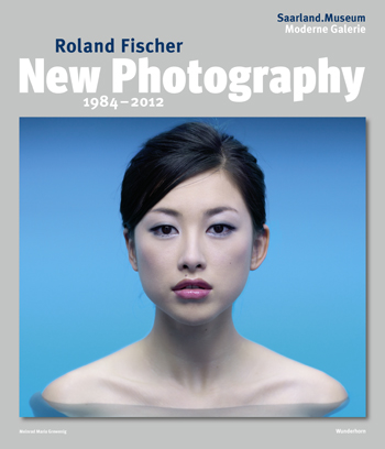 Roland Fischer – New Photography 1984-2012