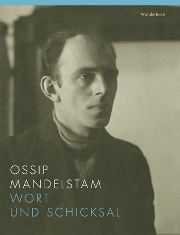 Ossip Mandelstam. Wort und Schicksal