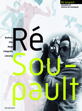 Ré Soupault – Künstlerin im Zentrum der Avantgarde