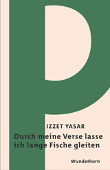 Izzet Yasar: Durch meine Verse lass ich lange Fische gleiten