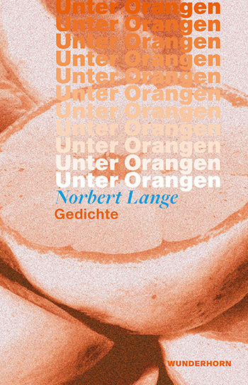 Norbert Lange »Unter Orangen«