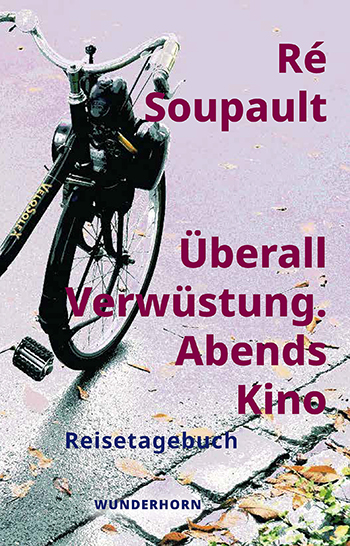 Ré Soupault: »Überall Verwüstung. Abends Kino«