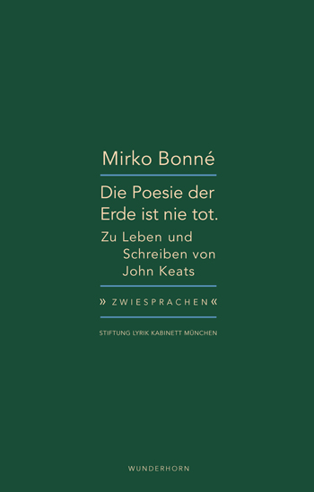 Die Poesie der Erde ist nie tot. Zu Leben und Schreiben von John Keats